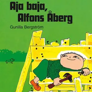 «Aja baja, Alfons Åberg» by Gunilla Bergström