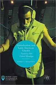 Globalization and Latin American Cinema: Toward a New Critical Paradigm