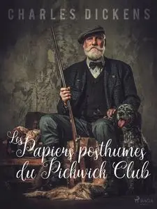 «Les Papiers Posthumes du Pickwick Club» by Charles Dickens