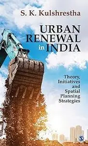 Urban Renewal in India: Theory, Initiatives and Spatial Planning Strategies