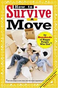 How to Survive A Move: by Hundreds of Happy People Who Did and Some Things to Avoid ... (Repost)