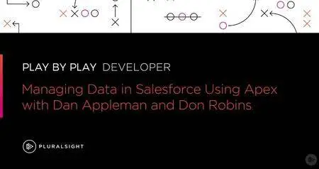 Play by Play: Managing Data in Salesforce Using Apex
