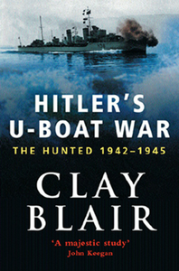 Clay Blair - Hitler's U-Boat War: The Hunted, 1942-1945 (Volume 2)