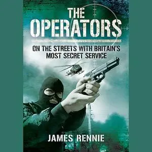 The Operators: On the Streets with Britain's Most Secret Service [Audiobook]