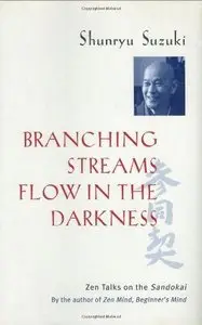 Branching Streams Flow in the Darkness: Zen Talks on the Sandokai