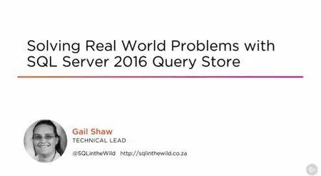 Solving Real World Problems with SQL Server 2016 Query Store