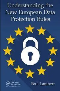 Understanding the New European Data Protection Rules