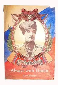 Always with Honor: The Memoirs of General Wrangel