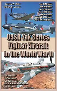 USSR Yak Series Fighter Aircraft in the World War II: Weapons and Air Forces of the World