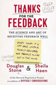 Thanks for the Feedback: The Science and Art of Receiving Feedback Well