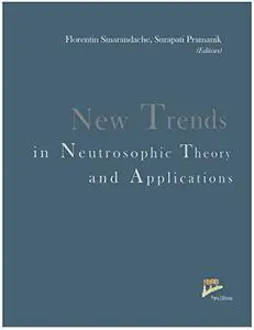 New Trends in Neutrosophic Theory and Applications