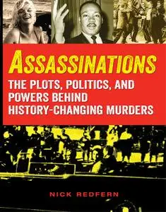 Assassinations: The Plots, Politics, and Powers behind History-Changing Murders