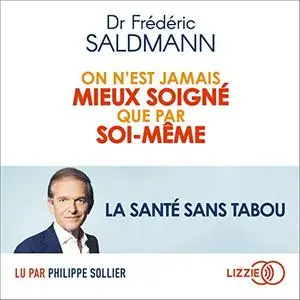 Frédéric Saldmann, "On n'est jamais mieux soigné que par soi-même : La santé sans tabou"