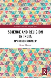 Science and Religion in India: Beyond Disenchantment