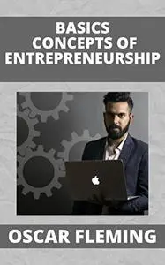 BASICS CONCEPTS OF ENTREPRENEURSHIP