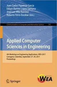 Applied Computer Sciences in Engineering: 4th Workshop on Engineering Applications