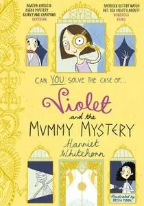 «Violet and the Mummy Mystery» by Harriet Whitehorn