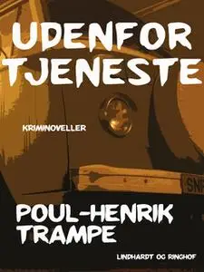 «Udenfor tjeneste» by Poul-Henrik Trampe