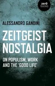 Zeitgeist Nostalgia: On populism, work and the 'good life'