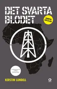 «Det svarta blodet : Kampen om oljan» by Kerstin Lundell