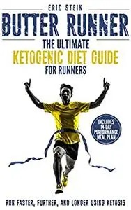 Butter Runner: The Ultimate Ketogenic Diet For Runners