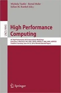 High Performance Computing: ISC High Performance 2016 International Workshops