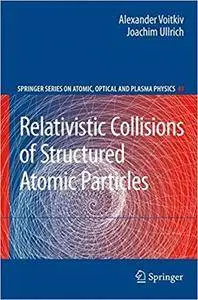 Relativistic Collisions of Structured Atomic Particles (Repost)