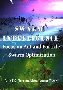 "Swarm Intelligence: Focus on Ant and Particle Swarm Optimization" ed by Felix T.S. Chan and Manoj Kumar Tiwari