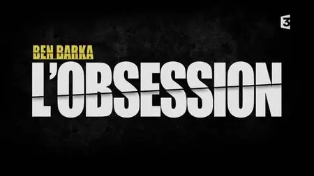 (Fr3) Ben Barka, l'obsession (2015)