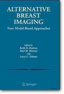 Keith D. Paulsen (Editor), et al, «Alternative Breast Imaging : Four Model-Based Approaches»