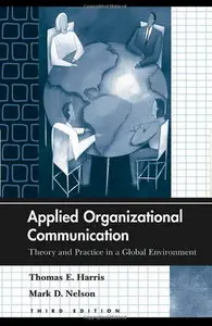 Applied Organizational Communication: Theory and Practice in a Global Environment, 3 edition (repost)