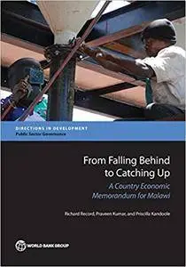 From Falling Behind to Catching Up: A Country Economic Memorandum for Malawi (Directions in Development)