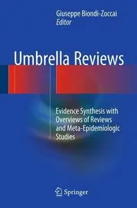 Umbrella Reviews!: Evidence Synthesis with Overviews of Reviews and Meta-Epidemiologic Studies