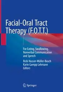 Facial-Oral Tract Therapy (F.O.T.T.): For Eating, Swallowing, Nonverbal Communication and Speech (Repost)