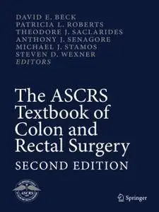 The ASCRS Textbook of Colon and Rectal Surgery, Second Edition