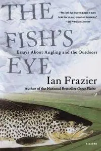 The fish's eye : essays about angling and the outdoors (Repost)