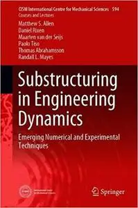 Substructuring in Engineering Dynamics: Emerging Numerical and Experimental Techniques