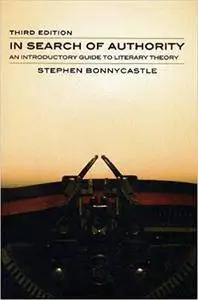 In Search of Authority: An Introductory Guide to Literary Theory (3rd Edition)