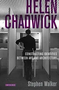 Helen Chadwick: Constructing Identities Between Art and Architecture