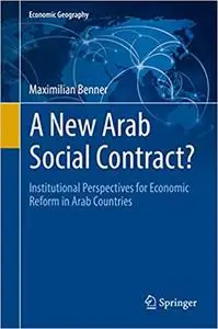 A New Arab Social Contract?: Institutional Perspectives for Economic Reform in Arab Countries (Repost)