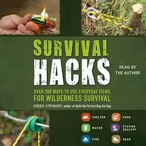 Survival Hacks: Over 200 Ways to Use Everyday Items for Wilderness Survival [Audiobook]