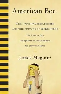 American Bee: The National Spelling Bee and the Culture of Word Nerds