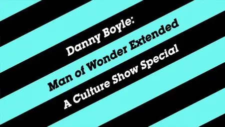 BBC The Culture Show - Danny Boyle: Man of Wonder Extended (2013)