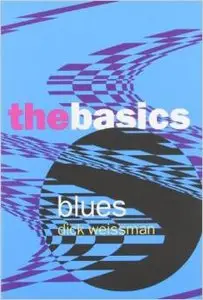 Blues: The Basics by Dick Weissman