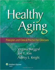 Healthy Aging: Principles and Clinical Practice for Clinicians