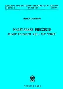 Marian Gumowski, "Najstarsze pieczecie miast polskich XIII і XIV wieku" (repost)