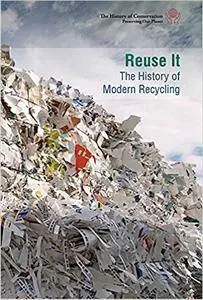 Reuse It: the History of Modern Recycling