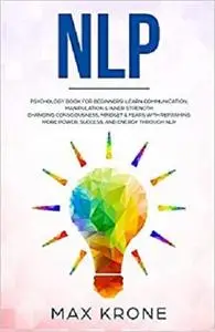NLP: Psychology book for beginners!