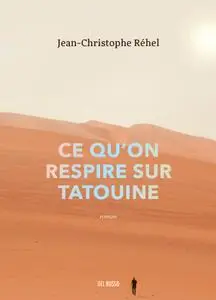 Jean-Christophe Réhel, "Ce qu'on respire sur Tatouine"