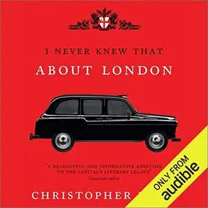 I Never Knew That About London [Audiobook]